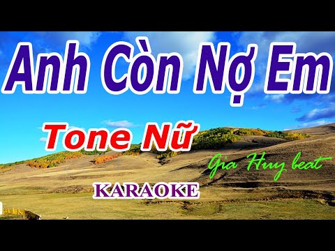 Karaoke – Anh Còn Nợ Em – Tone Nữ – Nhạc Sống – gia huy beat