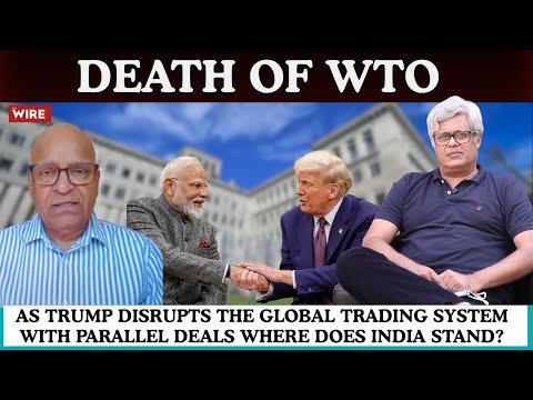 WTO is Dying &amp; as Trump Disrupts the Global Trading System Where does India stand?