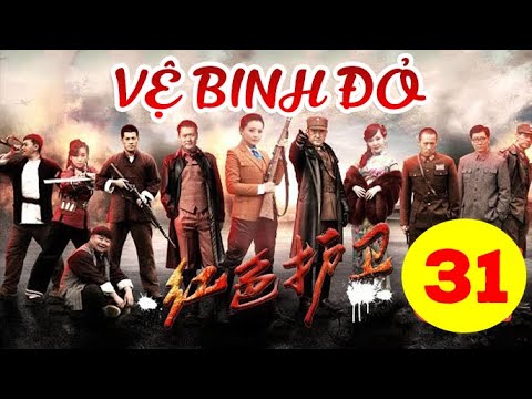 VỆ BINH ĐỎ  - FULL 31 │Hoa Ngữ TV