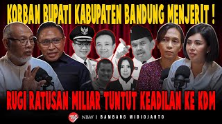 KORBAN BUPATI KABUPATEN BANDUNG MENJERIT ! RUGI RATUSAN MILIAR, TUNTUT KEADILAN KE KDM !!!