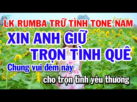 Liên Khúc Nhạc Sống Tone Nam | Xin Anh Giữ Trọn Tình Quê | Lời Tình Viết Vội