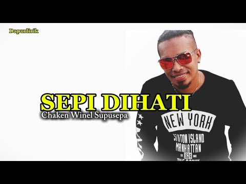 " SEPI DIHATI " || Chaken Winel Supusepa ( Video Liryc ) Lagu Ambon Terbaru