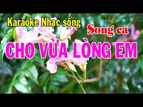 Karaoke CHO VỪA LÒNG EM – SONG CA