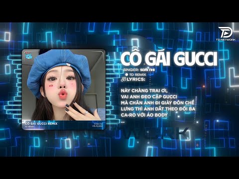 Cô Gái Gucci Remix - Soái Nhi x TD Network ~ Hôm Qua Anh Đi Đâu Tại Sao Không Đón Em Hot Tiktok 2025