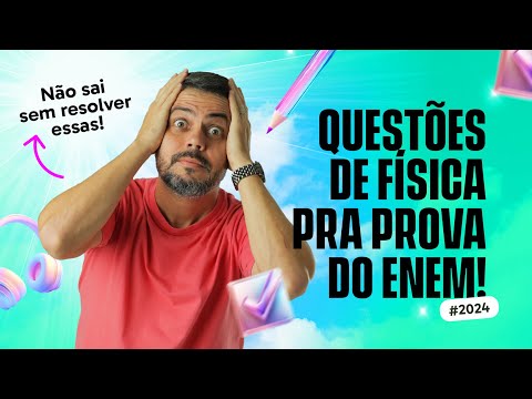 Questões de Física com 99% de Chance de Cair no ENEM Amanhã