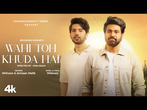 Wahi Toh Khuda Hai | Ft. Mithoon, Armaan Malik | Video Brains | Bhushan Kumar