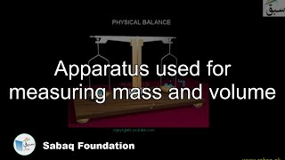 Apparatus used for measuring mass and volume
