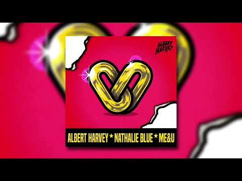 Albert Harvey & Nathalie Blue - Me & U