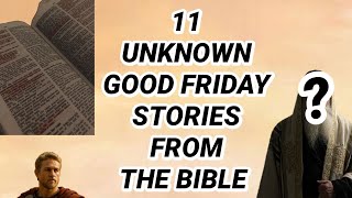 11 Good Friday stories from The Bible  you have never heard before ; Shorts compliation ;