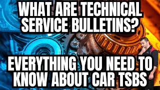 What is a Technical Service Bulletin? Everything You Need to Know about TSBs