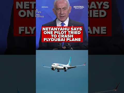 Netanyahu says one pilot tried to 'CRASH PLANE' after cockpit stabbing on FlyDubai flight