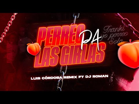 PERREO PA' TOA LAS GIRLAS 🥵🥵 LUIS CORDOBA REMIX FT DJ ROMAN