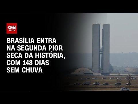 ​Brasília entra na segunda pior seca da história com 148 dias sem chuva | LIVE CNN