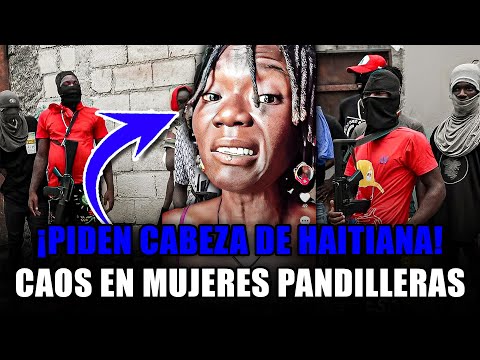 "¡Alerta! Exigen  cabeza de la haitiana que amenazó a Abinader  Mujeres pandilleras desatan terror