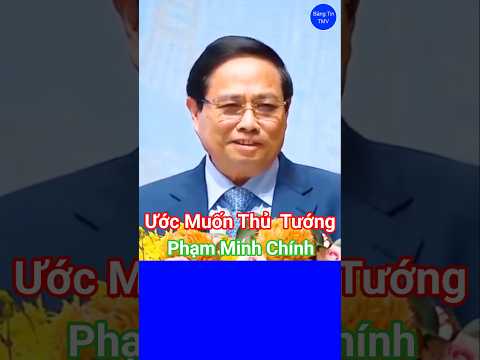 Mong Ước Của TT Phạm Minh Chính Tất Cả Vì Dân Tộc #phamminhchinh #phanvangiang #tolam #luongcuong