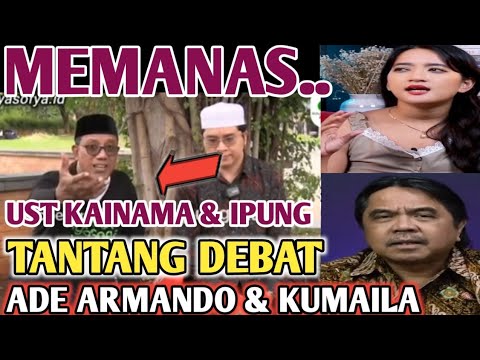 PANAS..🔴Ust Kainama & Ipung TANTANG DEBAT Ade Armando & Kumaila..Ditunggu..😅