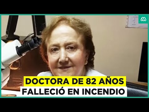 Doctora de 82 años falleció en incendio: Volvió a su casa a buscar su celular