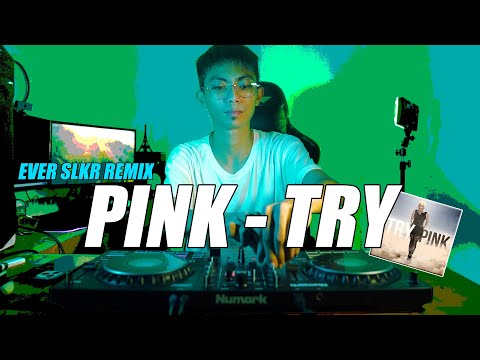 DJ PINK - TRY ( EVER SLKR REMIX )