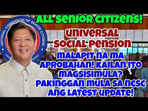 ✅️SENIOR CITIZENS! UNIVERSAL SOCIAL PENSION BILL, MALAPIT NA MAIPASA! KAILAN MAGSISIMULA? ALAMIN!