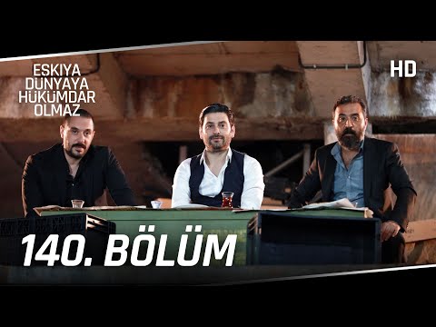 Eşkıya Dünyaya Hükümdar Olmaz 140. Bölüm | HD İZLE