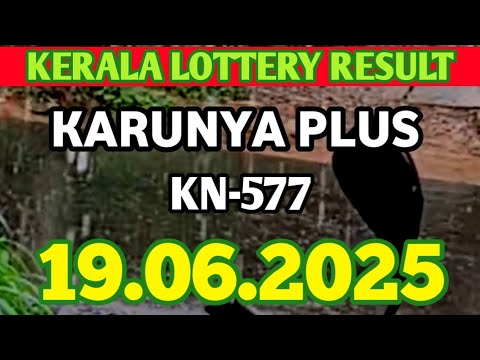 KERALA KARUNYA PLUS KN-577 KERALA LOTTERY RESULT 19.06.2025|KERALA LOTTERY RESULT TODAY
