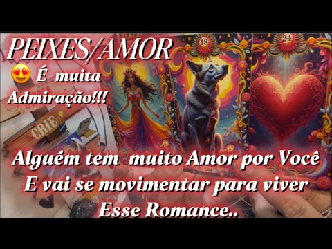 ♓️PEIXES/AMOR♥️😱😍TEM AMOR POR VOCÊ E VAI SE MOVIMENTAR PRA VIVER ESSE ROMANCE.