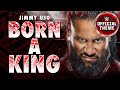 Jimmy Uso  Born A King (Entrance Theme)