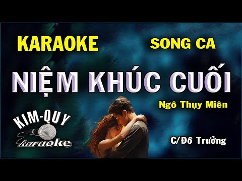 Karaoke NIỆM KHÚC CUỐI (Ngô Thụy Miên) Slow Ballad – SONG CA (C/Đô Trưởng) KIM QUY KARAOKE