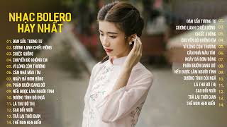 Top 14 Ca Khúc Bolero Chọn Lọc Hay Nhất 2025 | Liên Khúc Nhạc Trữ Tình Tuyển Chọn Hay Nhất Hiện Nay