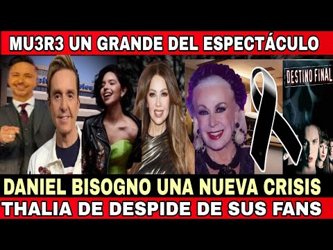 LUTO TOTAL MU3RE UN ICONO DEL ESPECTÁCULO -THALIA DICE ADIÓS -DANIEL BISOGNO GRAVE