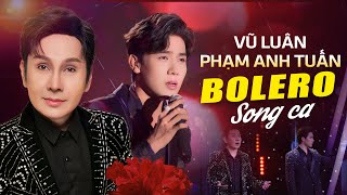 Vũ Luân, Phạm Anh Tuấn – Tuyển Tập Nhạc Vàng Bolero Song Ca Hay Nhất Mọi Thời Đại