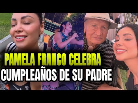 Pamela Franco celebra el cumpleaños de su padre fallecido ¿Qué dijo?