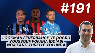 Fenerbahçe Lookman'da Israrcı, Orta Sahaya Fofana İddiası, Noa Lang Türkiye'ye Gelir Mi?