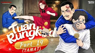Tuan Rungkad PART 14 ( TAMAT ) - Dhot Design