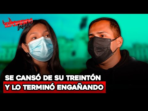 SE CANSO DE SU TREINTÓN Y LO TERMINO ENGAÑANDO  | Exponiendo Infieles