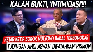 Intimidasi❗Ketar Ketir Borok Mulyono Bakal Terbongkar, Tudingan Andi Aswan 'Dipatahkan' Rismon