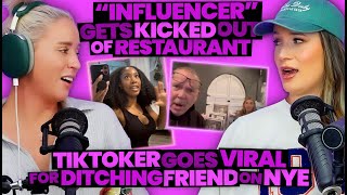 "Influencer" Gets Kicked Out of Restaurant + TikToker Goes Viral for Ditching Friend on NYE (307)