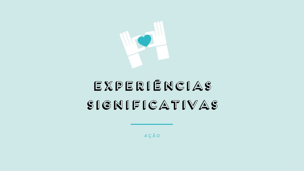 EXPERIÊNCIAS SIGNIFICATIVAS - Prévisualização do vídeo