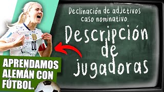 Declinación de adjetivos (CASO NOMINATIVO) | Cómo DESCRIBIR una JUGADORA | Alemán A1 | Básico