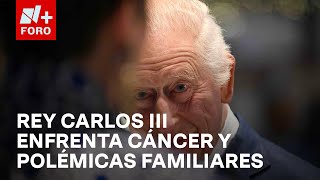 Carlos III continuará tratamiento contra el cáncer mientras hay polémicas familiares - Las Noticias