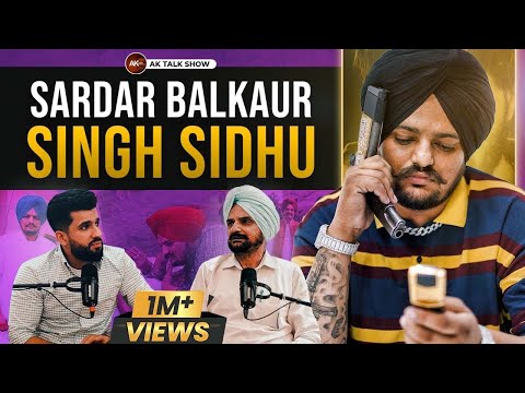 EP-48 (Sidhu Moosewala Father) Sardar Balkaur Singh Sidhu  - AK Talk Show #sidhumoosewala