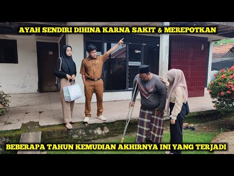 AYAH SENDIRI DIHINA KARNA SAKIT & MEREPOTKAN, BEBERAPA TAHUN SEMUANYA BERUBAH