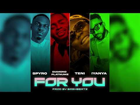 Spyro ft Diamond Platnumz, Teni &amp; Iyanya - For You (Official Audio)