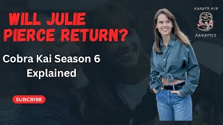 Will Julie Pierce Return In Cobra Kai Season 6 Explained.