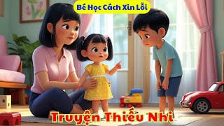Câu Chuyện Giáo Dục | Bé Học Cách Xin Lỗi Qua Một Sai Lầm Nhỏ | Truyện Thiếu Nhi Ý Nghĩa