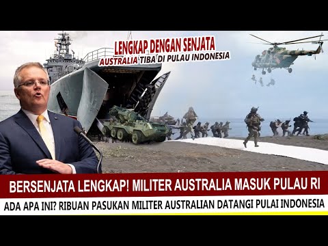 MEMANAS?? RIBUAN PASUKAN MILITER AUSTRALIA TURUN DI PULAU INDONESIA, ADA AP INI?