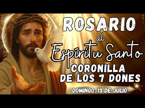 🔥🕊ROSARIO AL ESPÍRITU SANTO. CORONILLA DE LOS 7 DONES. Domingo, 13 de Julio. #rosario #pentecostes