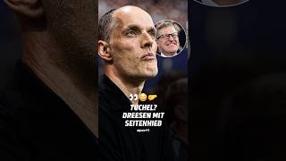 "Brandstifter" Tuchel? Dreesens Reaktion spricht Bände 😅