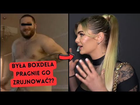 BYŁA BOXDELA PRAGNIE GO SKOMPROMITOWAĆ!?? DOWODY!