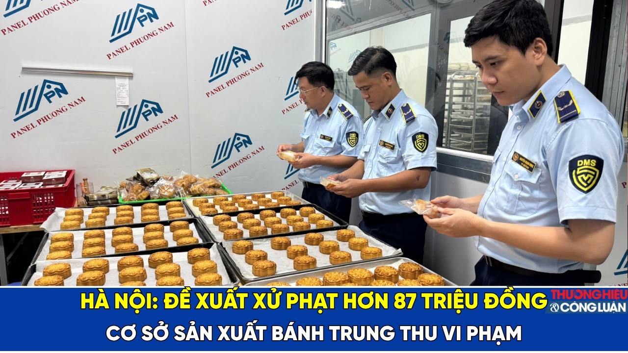 Hà Nội: Đề xuất phạt hơn 87 triệu đồng cơ sở sản xuất bánh Trung thu vi phạm